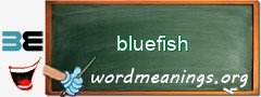 WordMeaning blackboard for bluefish